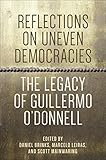 Reflections on uneven democracies : the legacy of Guillermo O'Donnell