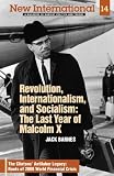 Revolution, Internationalism, and Socialism: The Last Year of Malcolm X (New International no. 14) (New International)