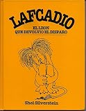 Lafcadio, El Leon Que Devolvio El Disparo / Lafcadio, The Lion Who Shot Back (Spanish Edition)