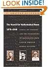 The Search for Mathematical Roots, 1870-1940