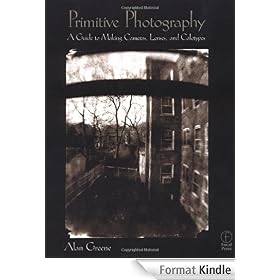 Primitive Photography: A Guide to Making Cameras, Lenses, and Calotypes