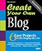 Create Your Own Blog: 6 Easy Projects to Start Blogging Like a Pro (2nd Edition)