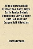 Alien de Dragon Ball: Freezer, Boo, Baby, Giny, Garlic Junior, Bojack, Commando Giny, Cooler, Liste Des Aliens de Dragon Ball, Hildegarn-