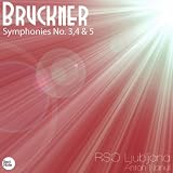 RSO Ljubljana & Anton Nanut Bruckner: Symphonies No. 3,4 & 5