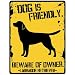 New  My Labrador Retriever Is Friendly ... Beware Of Owner  Parking Sign Dog