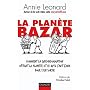 La plan�te Bazar - Comment la surconsommation d�tr&hellip de Annie Leonard