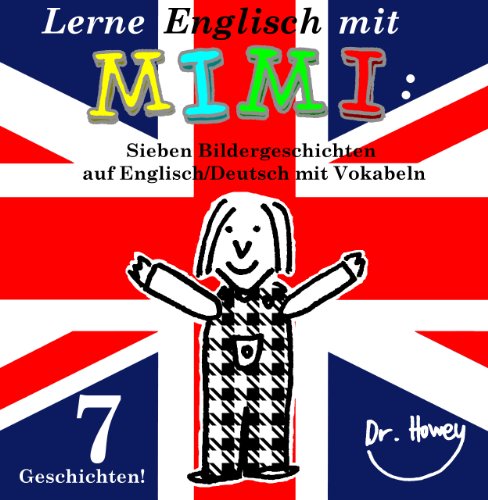 Lerne Englisch mit Mimi: Sieben Bildergeschichten auf Englisch/Deutsch mit Vokabeln