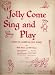Jolly Come Sing and Play (Based On American Folk Songs)