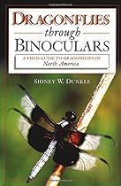 Dragonflies through Binoculars: A Field Guide to Dragonflies of North America (Butterflies Through Binoculars) Dragonflies through Binoculars: A Field Guide to Dragonflies of North America (Butterflies Through Binoculars)