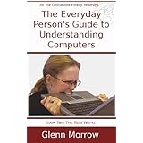 The Everyday Person's Guide to Understanding Computers The Real World