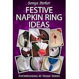Festive Napkin Ring Ideas (Entertaining at Home) ~ Sonya Parker