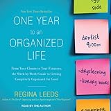 One Year to an Organized Life: From Your Closets to Your Finances, the Week-by-Week Guide to Getting Completely Organized...