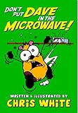 Don't put Dave in the microwave!