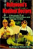Hollywoods Maddest Doctors: Lionel Atwill, Colin Clive, George Zucco