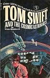 Tom Swift and the cosmic astronauts (His The new Tom Swift, Jr., adventures [16])