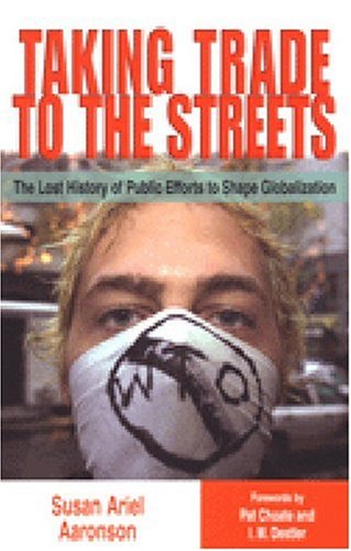 Taking Trade to the Streets: The Lost History of Public Efforts to Shape Globalization
