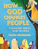 How God changes people : conversion stories from the Bible
