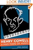 Henry Cowell: A Man Made of Music