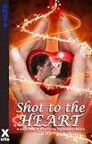Shot to the heart : a collection of five erotic Valentines stories