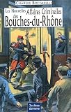 Bouches-du-Rh&ocirc;ne Nouvelles Affaires Criminelles