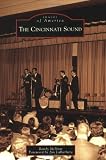 The Cincinnati Sound (Images of America: Ohio)