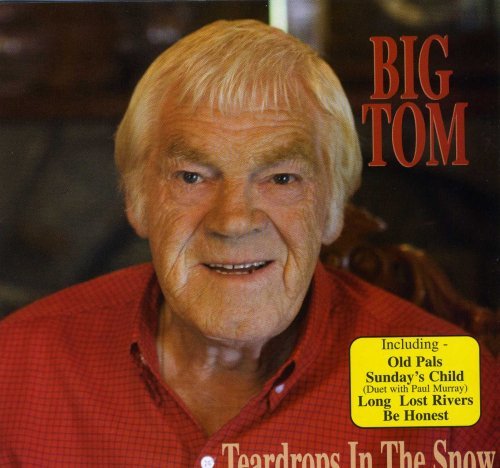 BIG TOM : TEARDROPS IN THE SNO