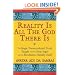 Reality Is All The God There Is: The Single Transcendental Truth Taught by the Great Sages and the Revelation of Reality Itself