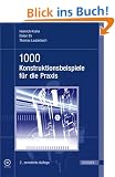 1000 Konstruktionsbeispiele f�r die Praxis