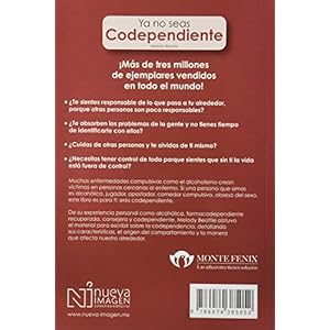 Ya No Seas Codependiente: Como Vivir y Evitar una relacion enferma con seres queridos que son comedores compulsivos, adictos al alcohol, tobaco, droga