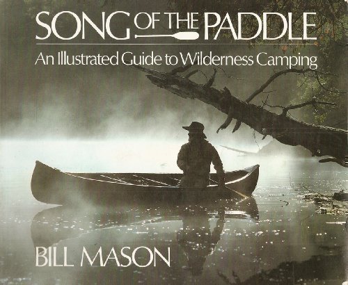 Song of the Paddle: An Illustrated Guide to Wilderness Camping