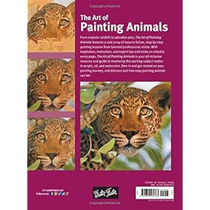 The Art of Painting Animals: Learn to create beautiful animal portraits in oil, acrylic, and watercolor (Collector's Series)
