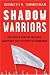 Collectible : Shadow Warriors: The Untold Story of Traitors, Saboteurs, and the Party of Surrender