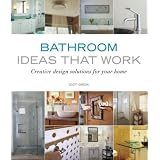 Bathroom Ideas That Work: Creative Design Solutions for Your Home