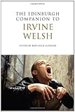 The Edinburgh companion to Irvine Welsh