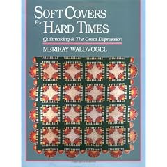 Soft Covers for Hard Times: Quiltmaking and the Great Depression