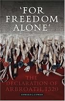 For Freedom Alone: The Declaration of Arbroath