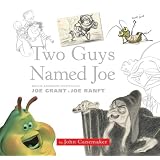 Two Guys Named Joe: Master Animation Storytellers Joe Grant & Joe Ranftvon "John Canemaker"