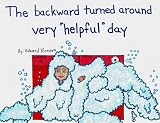 The Backward Turned Around Very Helpful Day