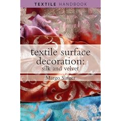 Textile Surface Decoration: Silk and Velvet (Textiles Handbooks)