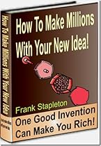 How To Make Millions With Your New Idea How To Make Millions With Your New Idea