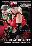 Brutal Beauty: Tales Of The Rose City Rollers