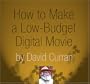 How to Make a Low-Budget Digital Movie