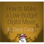How to Make a Low-Budget Digital Movie