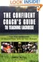 The Confident Coach's Guide to Teaching Lacrosse: From Basic Fundamentals to Advanced Player Skills and Team Strategies