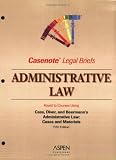 Administrative Law: Keyed to Cass, Diver & Beerman (Casenote Legal Briefs) (Casenote Legal Briefs)