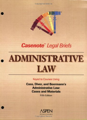 Administrative Law Keyed to Cass  Diver & Beerman
