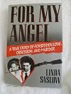 FOR MY ANGEL A TRUE STORY OF FORBIDDEN LOVE OBSESSION AND MURDER