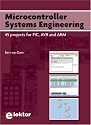 Microcontroller Systems Engineering: 45 Projects for PIC, AVR and ARM