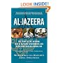 Al-jazeera: The Story Of The Network That Is Rattling Governments And Redefining Modern Journalism Updated With A New Prologue And Epilogue