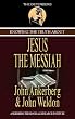 Knowing the Truth About Jesus the Messiah (The Defenders)